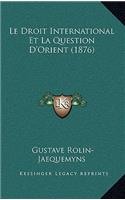 Le Droit International Et La Question D'Orient (1876)