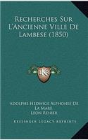 Recherches Sur L'Ancienne Ville De Lambese (1850)