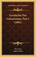 Geschichte Des Galvanismus, Part 1 (1802)
