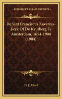 De Sint Franciscus Xaverius-Kerk Of De Krijtberg Te Amsterdam, 1654-1904 (1904)