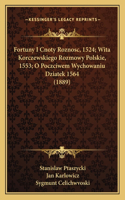 Fortuny I Cnoty Roznosc, 1524; Wita Korczewskiego Rozmowy Polskie, 1553; O Poczciwem Wychowaniu Dziatek 1564 (1889)