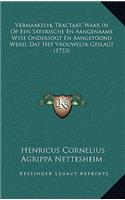 Vermaakelyk Tractaat, Waar In Op Een Satyrische En Aangenaame Wyse Ondersogt En Aangetoond Werd, Dat Het Vrouwelyk Geslagt (1733)