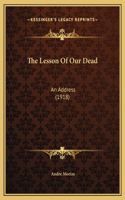 The Lesson Of Our Dead