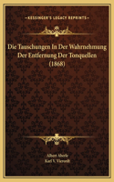 Die Tauschungen In Der Wahrnehmung Der Entfernung Der Tonquellen (1868)