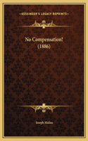 No Compensation! (1886)