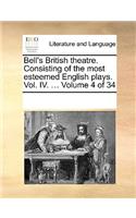 Bell's British theatre. Consisting of the most esteemed English plays. Vol. IV. ... Volume 4 of 34: (English)
