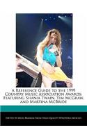 A Reference Guide to the 1999 Country Music Association Awards: Featuring Shania Twain, Tim McGraw, and Martina McBride