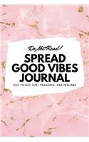 Do Not Read! Spread Good Vibes Journal (6x9 Softcover Lined Journal / Notebook)