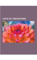 Lists of Cricketers: List of England Test Cricketers, List of Somerset CCC Players with 100 or More First-Class or List a Appearances, List(English)