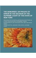 The Demurrer; Or Proofs of Error in the Decision of the Supreme Court of the State of New York. Requiring Faith in Particular Religious Doctrines as a