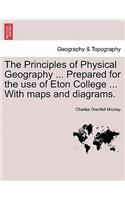 Principles of Physical Geography ... Prepared for the Use of Eton College ... with Maps and Diagrams.