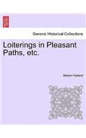 Loiterings in Pleasant Paths, Etc.: (English)