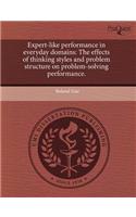 Expert-Like Performance in Everyday Domains: The Effects of Thinking Styles and Problem Structure on Problem-Solving Performance