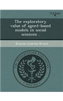 The Exploratory Value of Agent-Based Models in Social Sciences