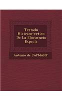 Tratado Hist Rico-Cr Tico de La Elocuencia Espa Ola: (Spanish)