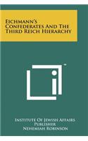 Eichmann's Confederates and the Third Reich Hierarchy