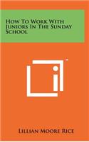 How to Work with Juniors in the Sunday School