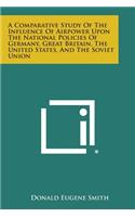 Comparative Study of the Influence of Airpower Upon the National Policies of Germany, Great Britain, the United States, and the Soviet Union