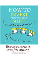 How To Invest Without Loosing Sleep