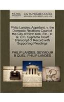 Philip Landes, Appellant, V. the Domestic Relations Court of the City of New York, Etc., et al. U.S. Supreme Court Transcript of Record with Supporting Pleadings