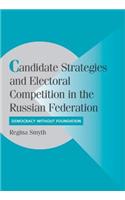 Candidate Strategies and Electoral Competition in the Russian Federation: Democracy Without Freedom. Cambridge Studies in Comparative Politics
