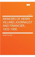 Memoirs of Henry Villard, Journalist and Financier, 1835-1900 Volume 1