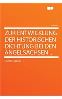 Zur Entwicklung Der Historischen Dichtung Bei Den Angelsachsen ..