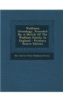 Wadhams Genealogy, Proceded by a Sketch of the Wadham Family in England