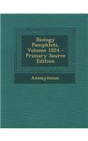 Biology Pamphlets, Volume 1824 - Primary Source Edition: (English)