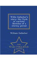 Willie Gallacher's Story; The Clyde in Wartime. Sketches of a Stormy Period - War College Series