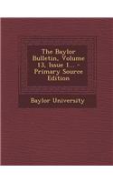 The Baylor Bulletin, Volume 13, Issue 1... - Primary Source Edition