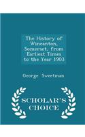 The History of Wincanton, Somerset, from Earliest Times to the Year 1903 - Scholar's Choice Edition