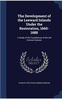 Development of the Leeward Islands Under the Restoration, 1660-1688