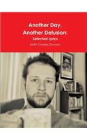 Another Day, Another Delusion: Selected Lyrics