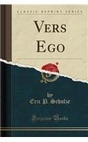 Vers Ego (Classic Reprint)