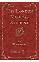 The London Medical Student (Classic Reprint)