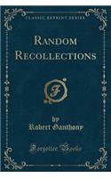 Random Recollections (Classic Reprint): (English)