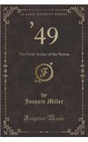 '49: The Gold-Seeker of the Sierras (Classic Reprint)