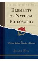 Elements of Natural Philosophy (Classic Reprint)