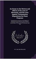 An Essay on the History and Effects of the Laws of Mortmain, and the Laws Against Testamentary Dispositions for Pious Purposes