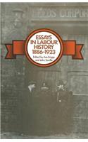Essays in Labour History 1886-1923