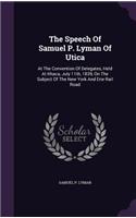 The Speech Of Samuel P. Lyman Of Utica