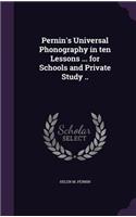 Pernin's Universal Phonography in ten Lessons ... for Schools and Private Study ..