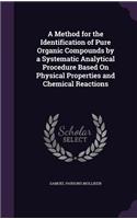 A Method for the Identification of Pure Organic Compounds by a Systematic Analytical Procedure Based On Physical Properties and Chemical Reactions