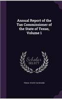 Annual Report of the Tax Commissioner of the State of Texas, Volume 1