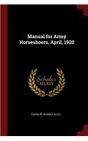 Manual for Army Horseshoers, April, 1920