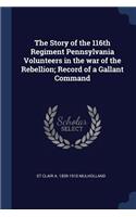The Story of the 116th Regiment Pennsylvania Volunteers in the war of the Rebellion; Record of a Gallant Command