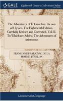 The Adventures of Telemachus, the Son of Ulysses. the Eighteenth Edition, Carefully Revised and Corrected. Vol. II. to Which Are Added, the Adventures of Aristonous