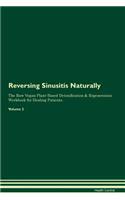 Reversing Sinusitis Naturally The Raw Vegan Plant-Based Detoxification & Regeneration Workbook for Healing Patients. Volume 2