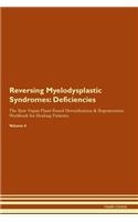 Reversing Myelodysplastic Syndromes: Deficiencies The Raw Vegan Plant-Based Detoxification & Regeneration Workbook for Healing Patients. Volume 4